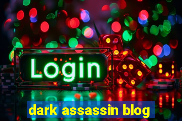 dark assassin blog